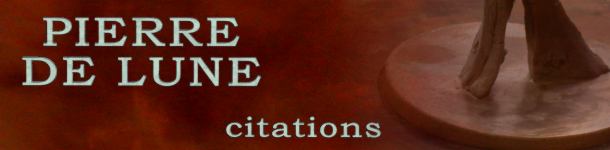 Pierre de Lune - citations